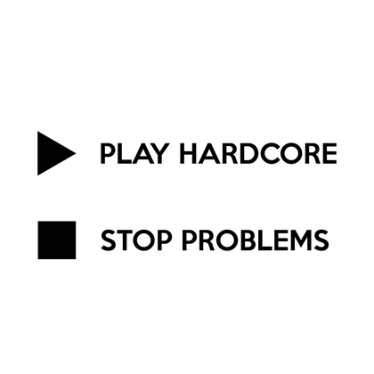 PLAY HARDCORE STOP PROBLEMS