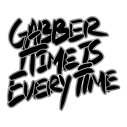 GABBER TIME IS EVERYTIME