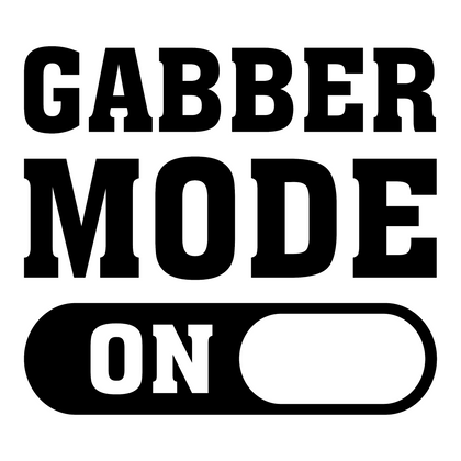 GABBER MODE ON