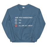 ARE YOU HARDCORE ? - Unisex Sweatshirt