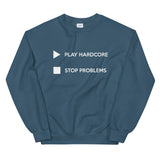 Play Hardcore Stop Problems - Unisex Sweatshirt
