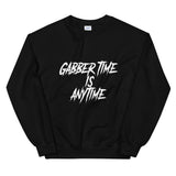 Gabber Time.is AnytimeUnisex Sweatshirt