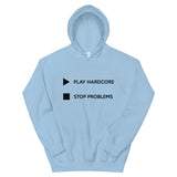 Play Hardcore Stop Problems - Unisex Hoodie