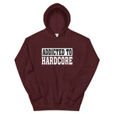 ADDICTED TO HARDCORE - Unisex Hoodie