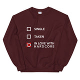 SINGLE TAKEN IN LOVE WITH HARDCORE - Unisex Sweatshirt