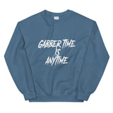 Gabber Time.is AnytimeUnisex Sweatshirt