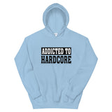 ADDICTED TO HARDCORE - Unisex Hoodie