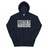 ADDICTED TO HARDCORE - Unisex Hoodie