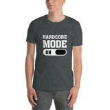 HARDCORE MODE ON - Unisex T-Shirt