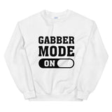 GABBER MODE ON - Unisex Sweatshirt