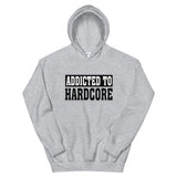 ADDICTED TO HARDCORE - Unisex Hoodie