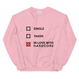 SINGLE TAKEN IN LOVE WITH HARDCORE - Unisex Sweatshirt