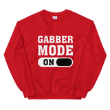 GABBER MODE ON - Unisex Sweatshirt