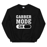 GABBER MODE ON - Unisex Sweatshirt
