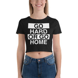 GO HARD OR GO HOME - Crop Top