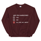ARE YOU HARDCORE ? - Unisex Sweatshirt