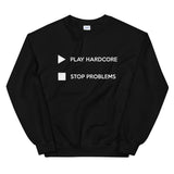 Play Hardcore Stop Problems - Unisex Sweatshirt