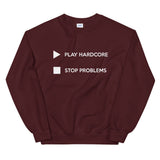 Play Hardcore Stop Problems - Unisex Sweatshirt