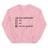 ARE YOU HARDCORE ? - Unisex Sweatshirt
