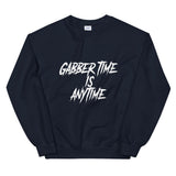 Gabber Time.is AnytimeUnisex Sweatshirt