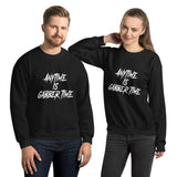 Anytime is gabber time - Unisex Sweatshirt