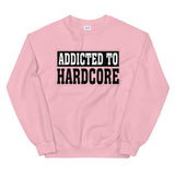 ADDICTED TO HARDCORE - Unisex Sweatshirt