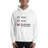 SINGLE TAKEN INLOVE WITH HARDCORE - Unisex Hoodie