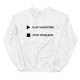 Play Hardcore Stop Problems - Unisex Sweatshirt