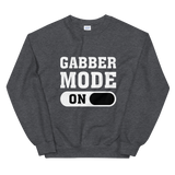 GABBER MODE ON - Unisex Sweatshirt