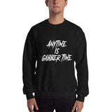 Anytime is gabber time - Unisex Sweatshirt