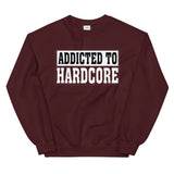 ADDICTED TO HARDCORE - Unisex Sweatshirt