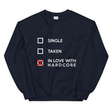 SINGLE TAKEN IN LOVE WITH HARDCORE - Unisex Sweatshirt