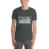 ADDICTED TO HARDCORE - Unisex T-Shirt