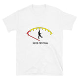 NEED FESTIVAL - Unisex T-Shirt