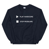 Play Hardcore Stop Problems - Unisex Sweatshirt