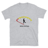 NEED FESTIVAL - Unisex T-Shirt