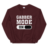 GABBER MODE ON - Unisex Sweatshirt
