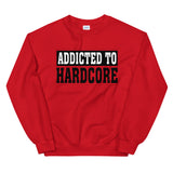 ADDICTED TO HARDCORE - Unisex Sweatshirt
