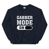 GABBER MODE ON - Unisex Sweatshirt