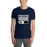 HARDCORE MODE ON - Unisex T-Shirt
