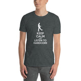 KEEP CALM AND LISTEN TO HARDCORE - Unisex T-Shirt