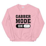 GABBER MODE ON - Unisex Sweatshirt