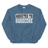 ADDICTED TO HARDCORE - Unisex Sweatshirt